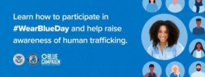Learn how to participate in wear blue day awareness of human trafficking.